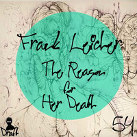 Frank Leicher - The Reason For Her Death