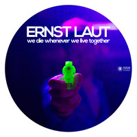 Ernst Laut - We Die Whenever We Live Together