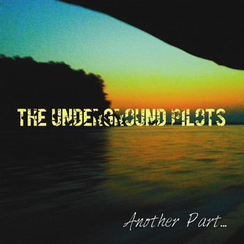 The Underground Pilots - Another Part...