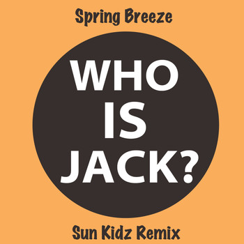 Spring Breeze - Who Is Jack?