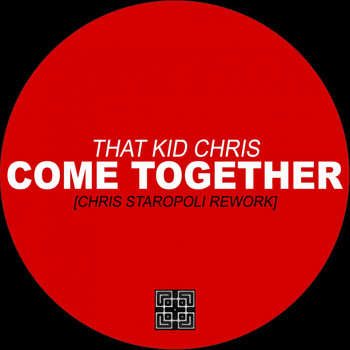 That Kid Chris - Come Together (Chris Staropoli Rework)