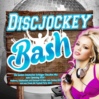 Various Artists - Discjockey Bash - Die besten Deutscher Schlager Discofox Hits zum Opening 2014 –
