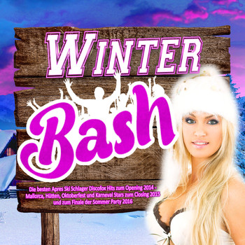 Various Artists - Winter Bash - Die besten Après Ski Schlager Discofox Hits zum Opening 2014 –