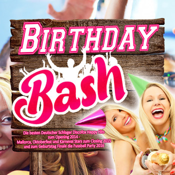Various Artists - Birthday Bash - Die besten Deutscher Schlager Discofox Happy Hits zum Opening 2014 –