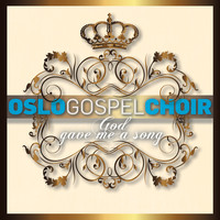 Oslo Gospel Choir - God Gave Me A Song