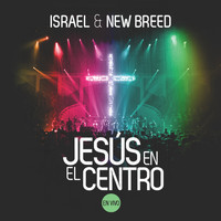 ISRAEL & NEW BREED - Jesús en el Centro (En Vivo)