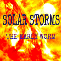 The Early Worm - Solar Storms