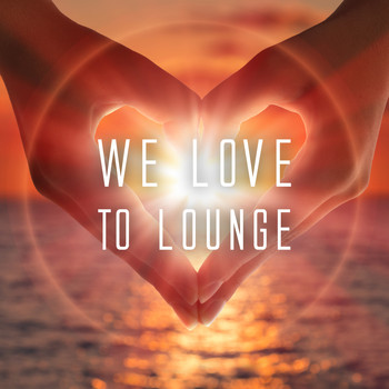 Various Artists - We Love to Lounge