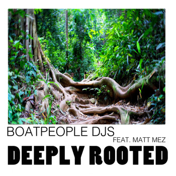 Boatpeople Djs feat. Matt Mez - Deeply Rooted