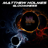Matthew Holmes - Gloominess