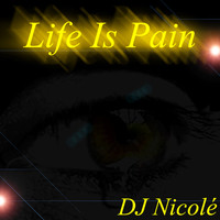 DJ Nicolé - Life Is Pain