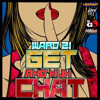Ward 21 - Get and Nuh Chat - Single