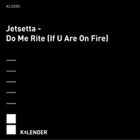 Jetsetta - Do Me Rite (If U Are On Fire)