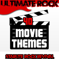 Starlite Rock Revival - Ultimate Rock: 40 Movie Themes