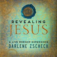 Darlene Zschech - Revealing Jesus
