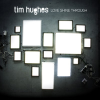 Tim Hughes - Love Shine Through