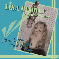 Lisa George & The Pedalos - Blue Eyed Rockabilly Boy