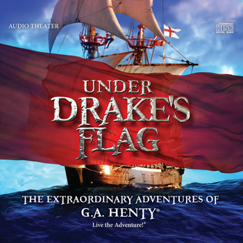 Brian Blessed - Under Drake's Flag - The Extraordinary Adventures of G.A. Henty