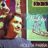 Violeta Parra - Violeta del Pueblo