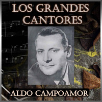 Aldo Campoamor - Los Grandes Cantores