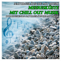 Andreas - Naturgeräusche mit Musik: Meeresküste mit Chill Out Musik