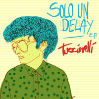 Tuccinelli - Solo un Delay