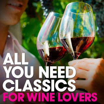 Various Artists - For Wine Lovers: All You Need Classics