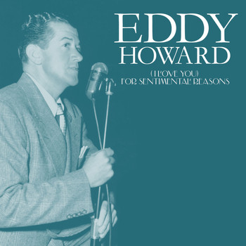 Eddy Howard - (I Love You) For Sentimental Reasons