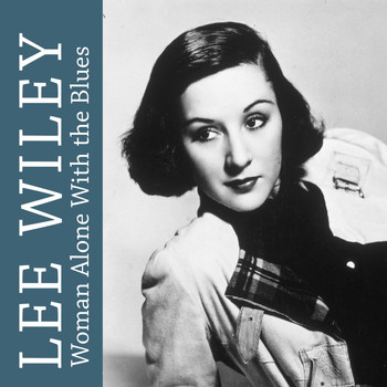 Lee Wiley - Woman Alone with the Blues