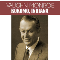 Vaughn Monroe - Kokomo, Indiana