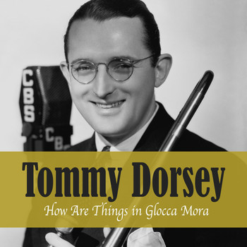 Tommy Dorsey - How Are Things in Glocca Mora