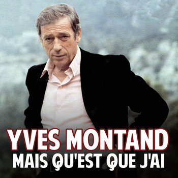 Yves Montand - Mais Qu'est Que J'ai