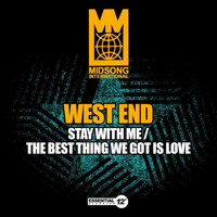 West End - Stay with Me / The Best Thing We Got Is Love