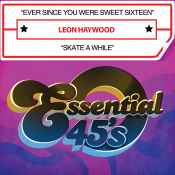 Leon Haywood - Ever Since You Were Sweet Sixteen / Skate a While (Digital 45)