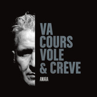 Amara - Va, cours, vole et crève