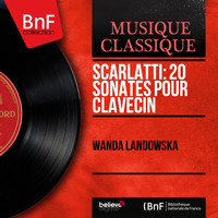 Wanda Landowska - Scarlatti: 20 Sonates pour clavecin