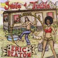 Eric Deaton - Smile at Trouble
