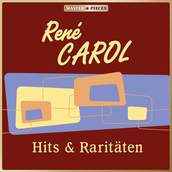 Rene Carol - Masterpieces presents René Carol: Hits & Raritäten