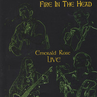 emerald rose - Fire In The Head