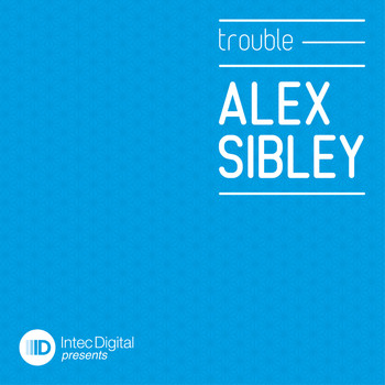 Alex Sibley - Trouble EP