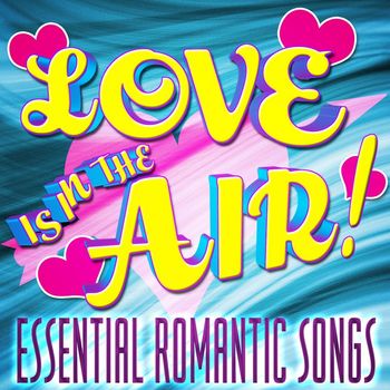 Various Artists - Love is in the Air! Essential Romantic Music