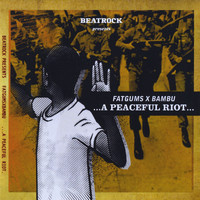 Fatgums x Bambu - ...A Peaceful Riot... (Explicit)
