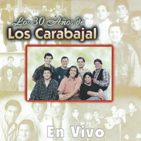 Los Carabajal - Los 30 Anos De (En Vivo)