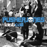 PUSHERJONES - Last Call