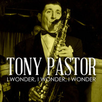 Tony Pastor - I Wonder, I Wonder, I Wonder