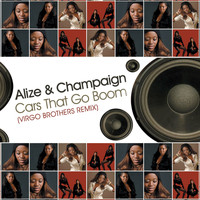 Alize & Champaign - Cars That Go Boom (Virgo Brothers Remix)