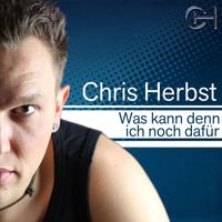 Chris Herbst - Was kann denn ich noch dafür