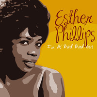 Esther Phillips - I'm a Bad Bad Girl