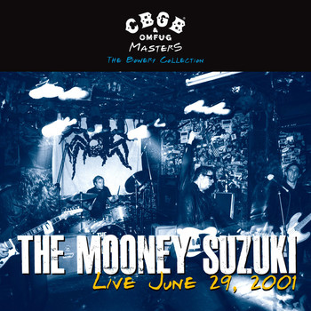 The Mooney Suzuki - CBGB OMFUG Masters: Live June 29, 2001 The Bowery Collection