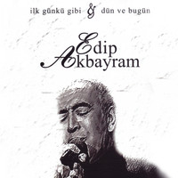 Edip Akbayram - İlk Günkü Gibi & Dün Ve Bugün